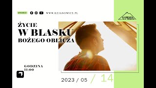 ŻYCIE W BLASKU BOŻEGO OBLICZA | Mirek Kolczyk | 14.05.2023r.