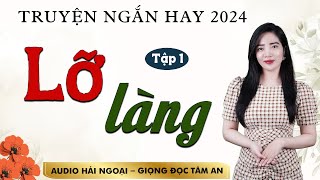 Truyện ngắn đời thực: Lỡ Làng Tập 1 - Mc Tâm An diễn đọc ấn tượng, hấp dẫn ai nghe cũng mê