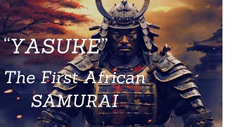 "Yasuke: The True Story Of The First African Samurai"