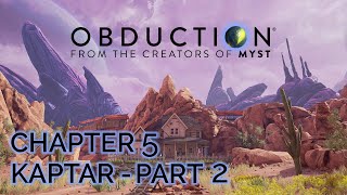 Obduction - Chapter 5: Kaptar-  Part 2