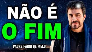 AINDA NÃO ACABOU, FAÇA A VIDA VALE A PENA! PE FABIO DE MELO (MOTIVE-SE)