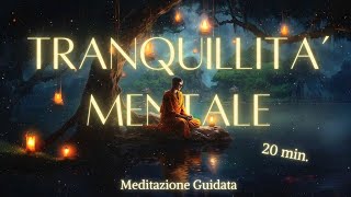 Tranquillità Mentale - Meditazione Guidata