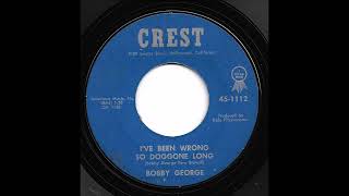 Bobby George - I've Been Wrong So Doggone Long