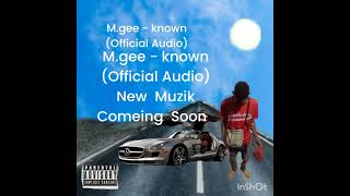 M.gee  -known  (Official Audio)