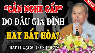 BẤT HÒA VỚI NGƯỜI THÂN LÀ DO NGHIỆP GÌ? (Bỏ Qua Tiếc Lắm) - Pháp Thoại Sư Cô Như Lan