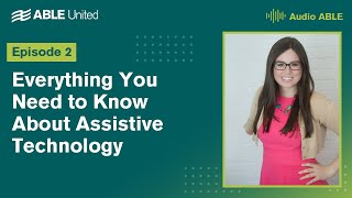 Episode 2 | Everything You Need to Know About Assistive Technology