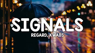 Regard, Kwabs - Signals (Lyrics)