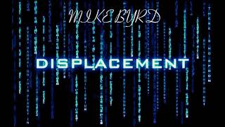 Deephouse Edm - DISPLACEMENT - MIKE BYRD