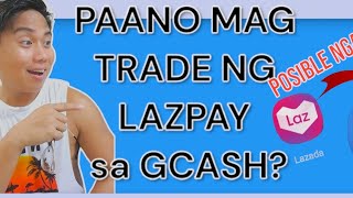 Posible bang ma-trade ang LAZPAY to GCASH? | Paano namin ito ginagawa?