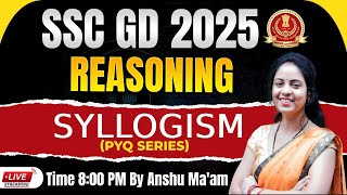 SSC GD SYLLOGISM Class | SSC GD 2025 | SSC GD Reasoning SYLLOGISM | By Anshu Ma'am | PYQ Series