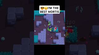 brawl stars 😎😉I'M THE BEST MORTIS