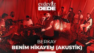 Benim Hikayem (Akustik) - Berkay | Evdeyiz Dede