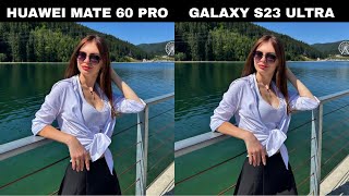 Huawei Mate 60 Pro Vs Samsung Galaxy S23 Ultra Camera Test Comparison