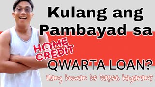 QWARTA HOMECREDIT LOAN | ILANG BUWAN BA PWEDE BAYARAN