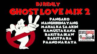 Dj RenLy Ghost  Love Mix Part 2 opm edition