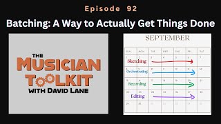 The Musician Toolkit episode 92 - Batching: A Way to ACTUALLY Get Things Done!