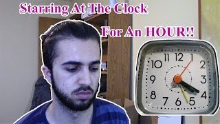 Starring At The Clock For An Hour Challenge