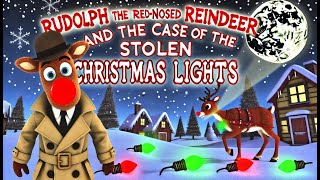 Rudolph the Red-Nosed Reindeer and the Case of the Stolen Christmas Lights