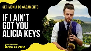 If i Ain't Got You  | Alicia Keys  | Sonho de Valsa Musica para Casamento | Entrada do Noivo