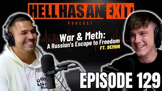 Demon's Tale: From Russia's War Zones To Meth Battles - Ep 129 | HellHasAnExitPod.com