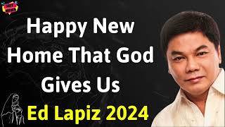 Happy New Home That God Gives Us  - Ed Lapiz Latest Sermon