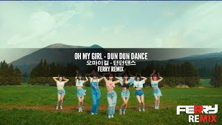 Oh My Girl - Dun Dun Dance (Ferry Remix)