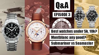 Q&A #3 | Best watches under $5000, $10k, 20k? Montblanc Perpetual Calendar? Submariner or Seamaster?