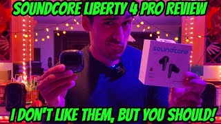 Soundcore Liberty 4 Pro Review - I Don't Like Them, But You Should!