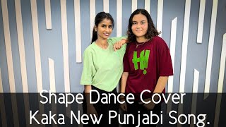 Shape - Kaka | New Punjabi | Choreography By Rekha