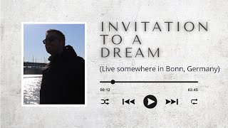 Invitation to a Dream / #5 Live somewhere in Bonn, Germany