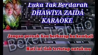 KARAOKE ( Luka Tak Berdarah ) dhawiya zaida.original