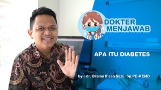 Apa itu Diabetes (by dr Brama Ihsan Sazli, Sp.PD-KEMD) Part 1