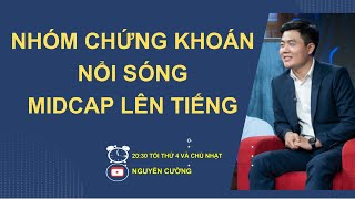 NHÓM CHỨNG KHOÁN NỔI SÓNG, ĐÁNH GIÁ TIỀM NĂNG CƠ HỘI