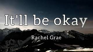 Rachel Grae - It'll be okay (Lyrics)