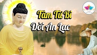 Nghe Phật Dạy Tâm Từ Bi Đời An Lạc - Audio Thanh Tịnh Tâm