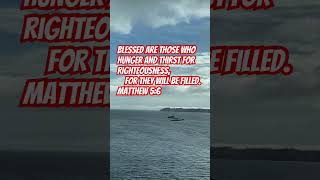 Bible Verse For Today : Matthew 5:6 Who Are The Blessed? #oceans #bibleverse