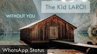 The Kid LAROI - WITHOUT YOU | WhatsApp Status | Full Screen Status