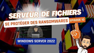 Serveurs de fichiers - Episode 10 - Se protéger des ransomwares (avec mon script PowerShell !)