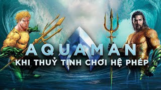 SỨC MẠNH PHÉP THUẬT CỦA AQUAMAN MẠNH NHƯ THẾ NÀO TRONG COMIC