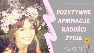 Pozytywne Afirmacje RADOŚCI ŻYCIA 😃☀️ | Nowa Wersja !!!