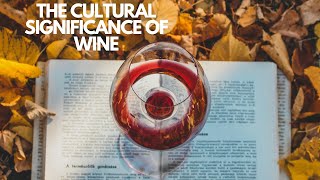 The History of Wine and Its Cultural Significance