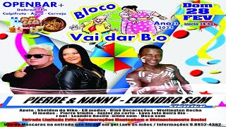 BLOCO VAI DA BO  - EVANDRO SOM ELETRICO + PIERRE E NANNY