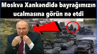 Putin Xankəndidə bayrağımızın ucalmasına görün nə etdi