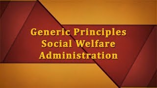 Generic Principles of Social Welfare Administration