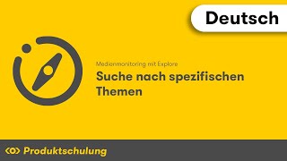 Medienmonitoring mit Explore: Suche nach spezifischen Themen