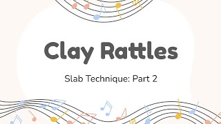 Clay Rattle Slab Technique Part 2 | Ceramic Rattle