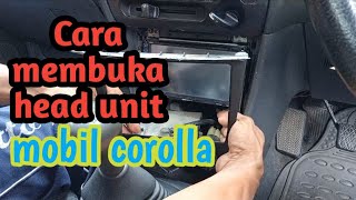 Cara membuka head unit mobil corolla | How to open the Corolla car head unit#corolla#toyota#caraudio