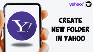 How to Create New Folder in Yahoo! Mail [Easy Guide] 2024