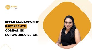 Retail Management Importance: Companies Empowering Retail