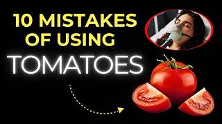 10 Tomato Use Mistakes You Make All The Time  | The Secrets To Maximizing The Benefits